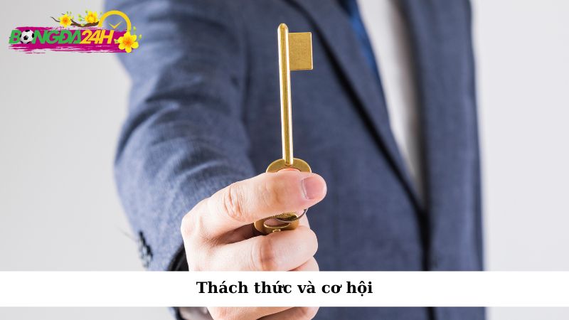 Thách thức và cơ hội