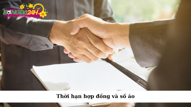 Thời hạn hợp đồng và số áo