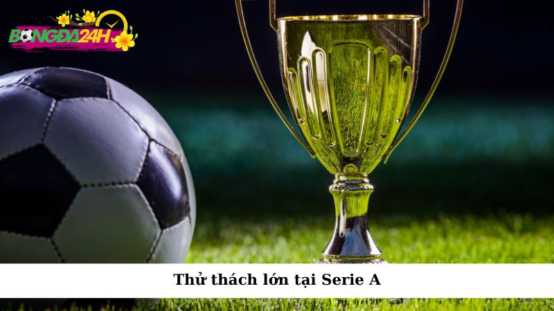 Thử thách lớn tại Serie A