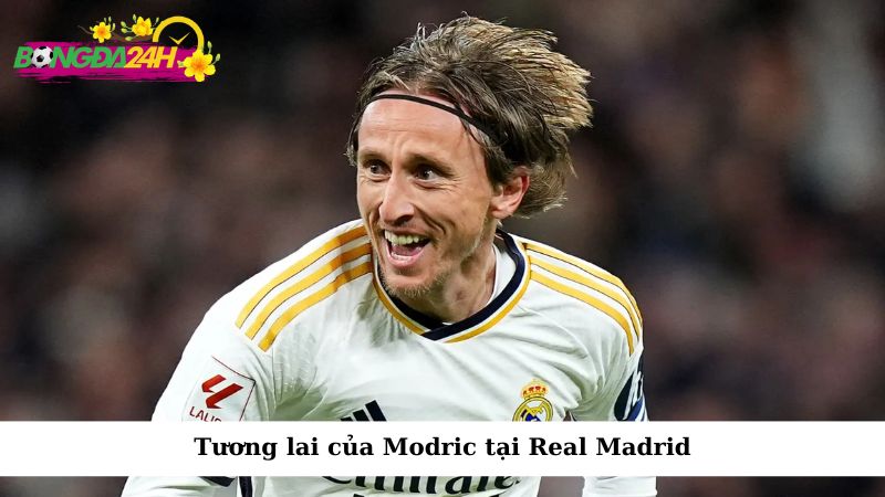 Tương lai của Modric tại Real Madrid