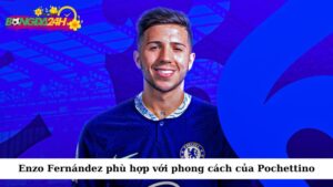 Enzo Fernández là mẫu tiền vệ phù hợp với phong cách của Pochettino