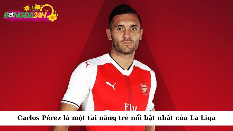 Carlos Pérez là một trong những tài năng trẻ nổi bật nhất của La Liga trong vài năm qua