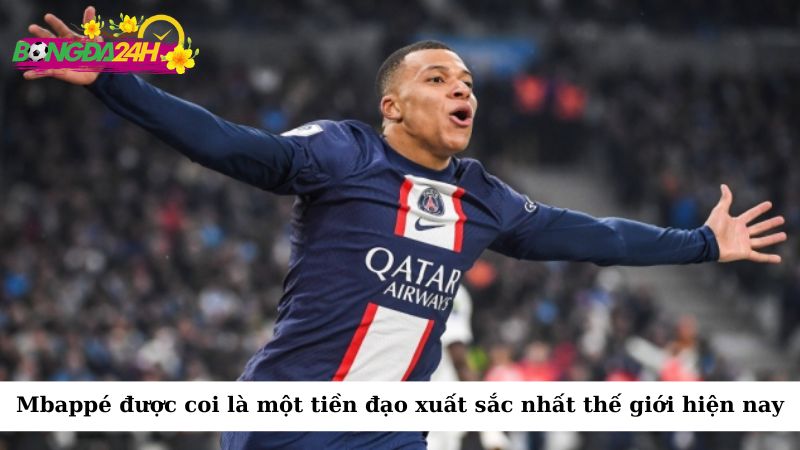 Mbappé được coi là một trong những tiền đạo xuất sắc nhất thế giới hiện nay