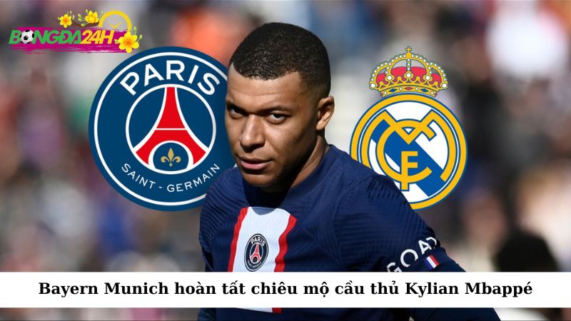 Bayern Munich cuối cùng đã hoàn tất thương vụ bom tấn khi chiêu mộ thành công Kylian Mbappé