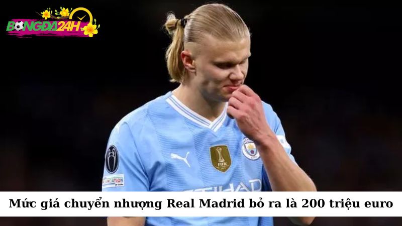 Mức giá chuyển nhượng mà Real Madrid phải bỏ ra với Haaland là 200 triệu euro