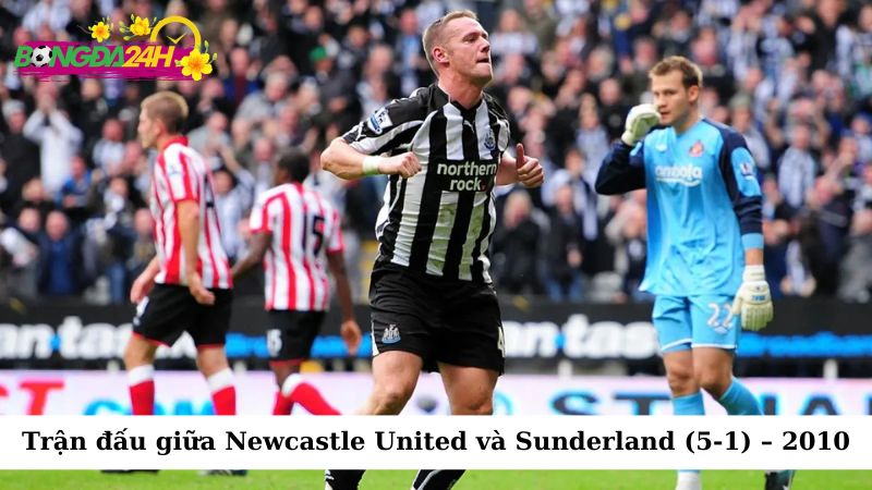 Cuộc đối đầu giữa Newcastle United và Sunderland là một trận đấu mang tính lịch sử đối với cả hai đội bóng