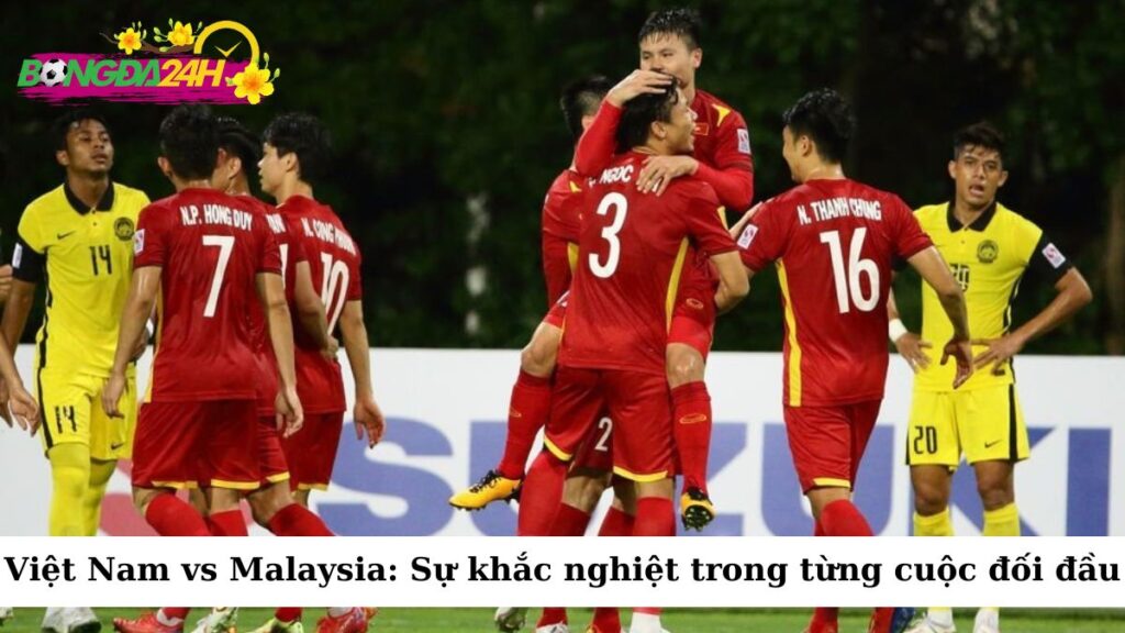 Malaysia là một trong những đối thủ truyền kiếp của Việt Nam trong khu vực Đông Nam Á